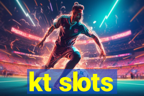 kt slots